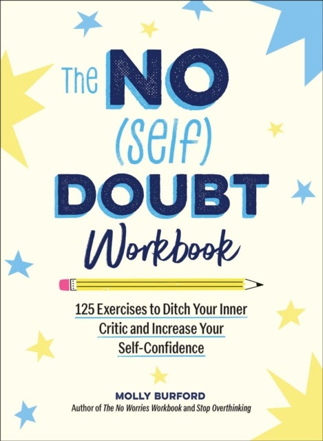 The No (Self) Doubt Workbook - 125 Exercises to Ditch Your Inner Critic and Increase Your Self-Confidence