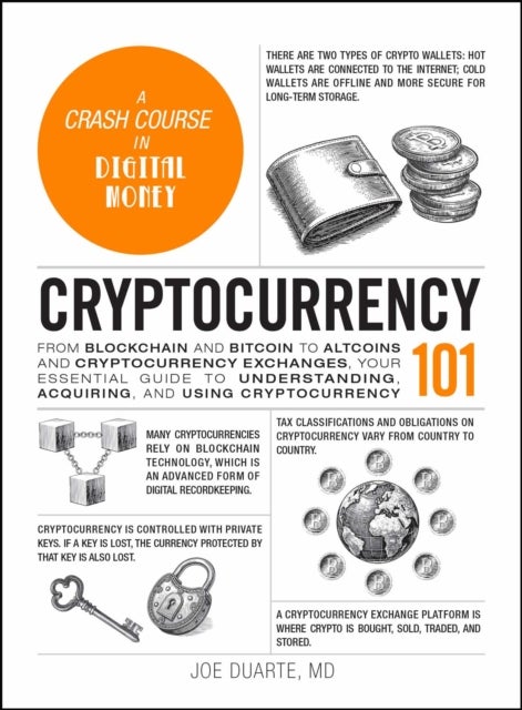 Cryptocurrency 101 - From Blockchain and Bitcoin to Altcoins and Cryptocurrency Exchanges, Your Essential Guide to Understanding, Acquiring, and Using Cryptocurrency