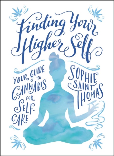 Finding Your Higher Self - Your Guide to Cannabis for Self-Care