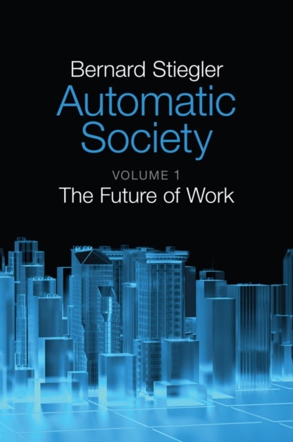 Automatic Society, Volume 1 - The Future of Work