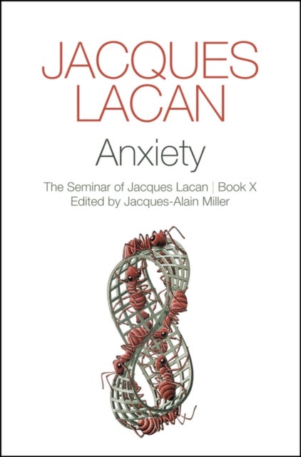 Anxiety - The Seminar of Jacques Lacan, Book X