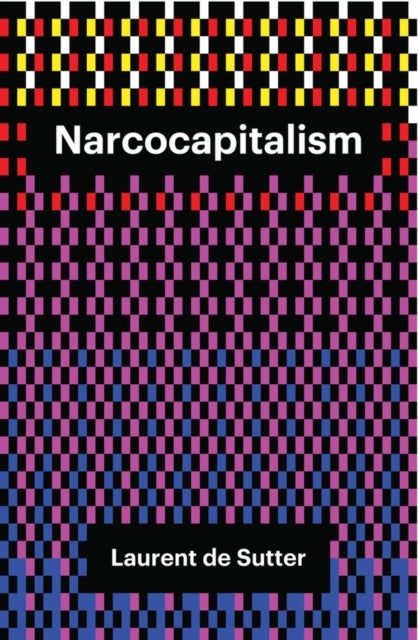 Narcocapitalism - Life in the Age of Anaesthesia