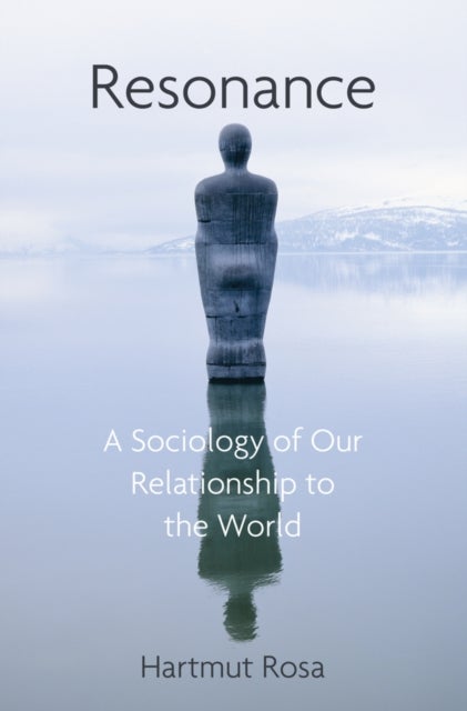 Resonance - A Sociology of Our Relationship to the World