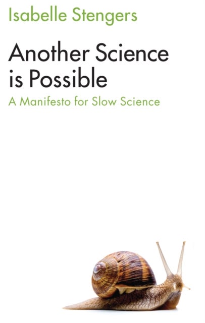 Another Science is Possible - A Manifesto for Slow Science