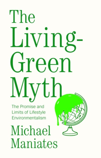 Does Living Green Make a Difference? - The Promise and Limits of Lifestyle Environmentalism