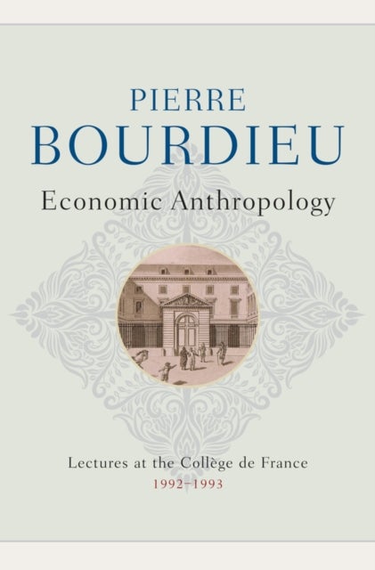 Economic Anthropology - Lectures at the College de France, 1992 - 1993