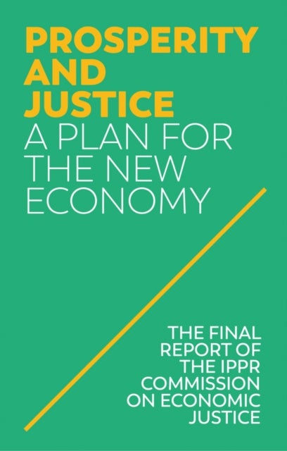 Prosperity and Justice - A Plan for the New Economy