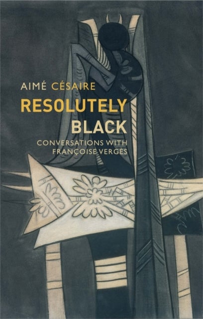 Resolutely Black - Conversations with Francoise Verges