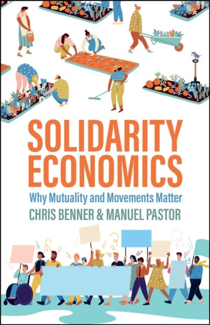 Solidarity Economics - Why Mutuality and Movements Matter