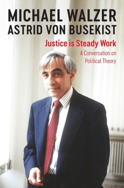 Justice is Steady Work - A Conversation on Political Theory
