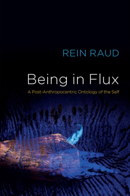 Being in Flux - A Post-Anthropocentric Ontology of the Self