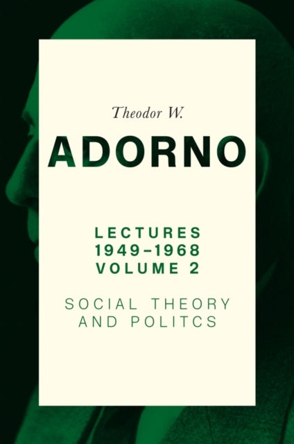 Lectures 1949-1968, Volume 2 - Social Theory and Politics