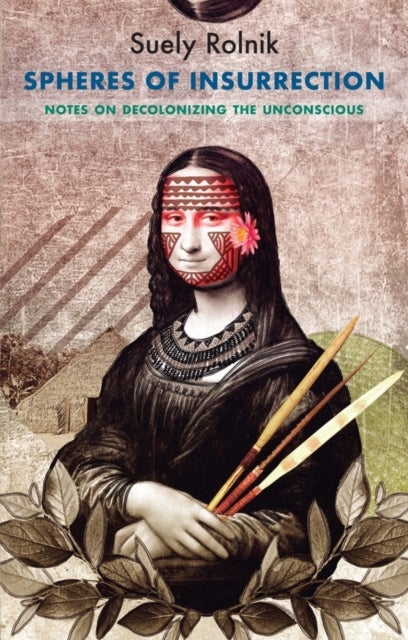 Spheres of Insurrection - Notes on Decolonizing the Unconscious