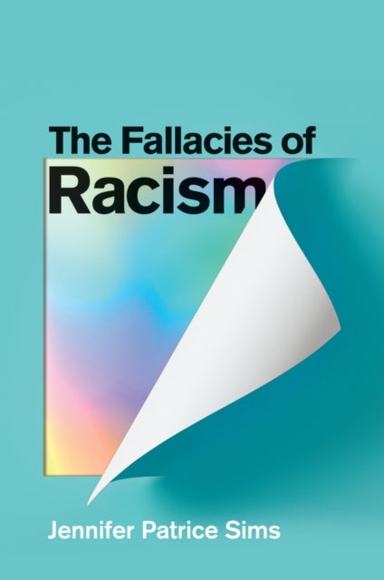 The Fallacies of Racism - Understanding How Common Perceptions Uphold White Supremacy