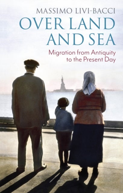 Over Land and Sea - Migration from Antiquity to the Present Day