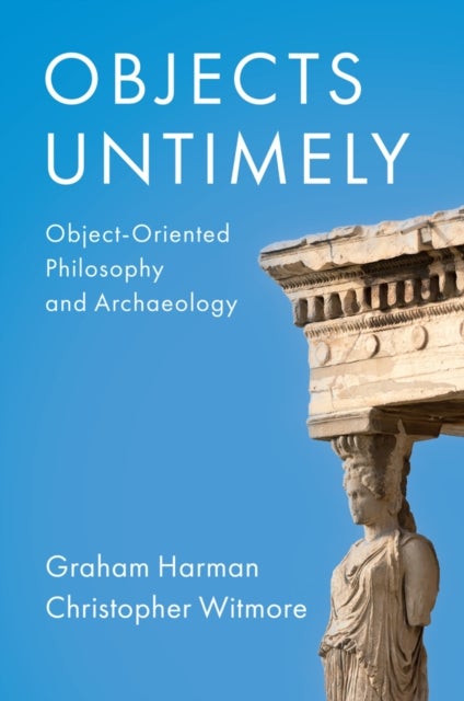 Objects Untimely - Object-Oriented Philosophy and Archaeology