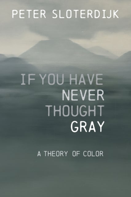 If You Have Never Thought Gray - A Theory of Color