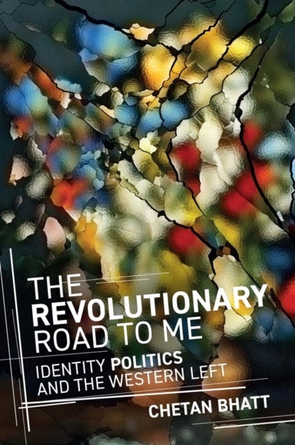 The Revolutionary Road to Me - Identity Politics and the Western Left