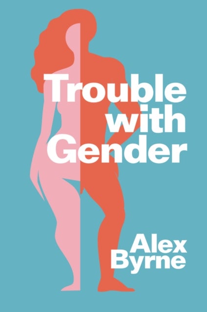 Trouble With Gender - Sex Facts, Gender Fictions