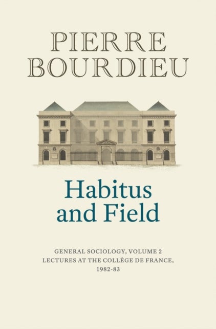 Habitus and Field - General Sociology, Volume 2 (1982-1983)