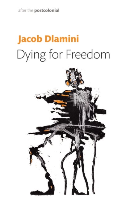 Dying for Freedom - Political Martyrdom in South Africa