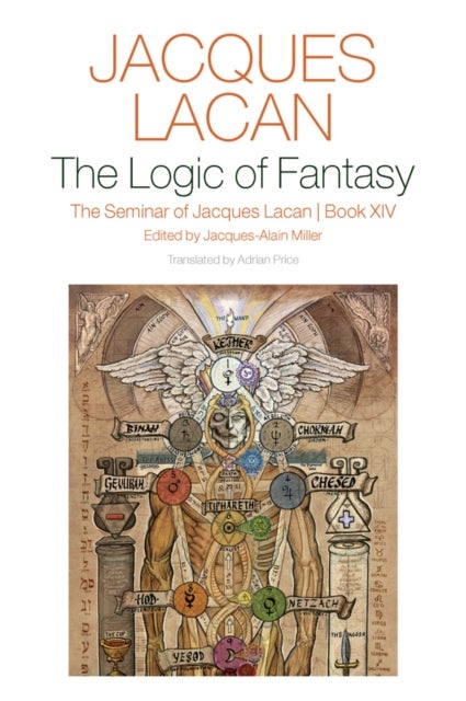 The Logic of Fantasy: - The Seminar of Jacques Lacan, Book XIV