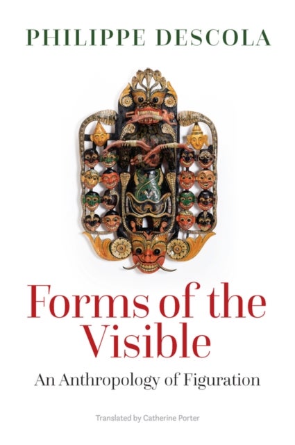 Forms of the Visible - An Anthropology of Figuration