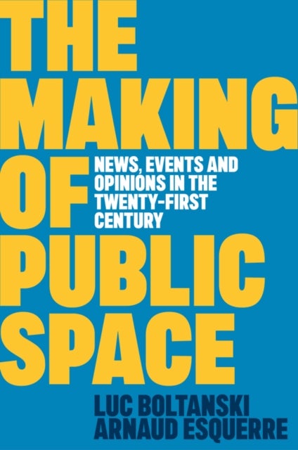 The Making of Public Space - News, Events and Opinions in the Twenty-First Century