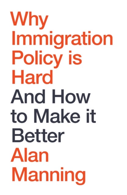 Why Immigration Policy Is Hard - And How to Make It Better