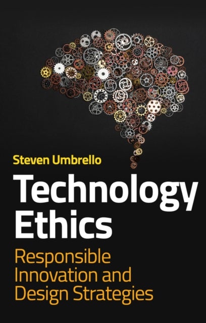 Technology Ethics - Responsible Innovation and Design Strategies