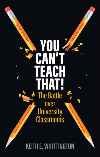 You Can't Teach That! - The Battle over University Classrooms