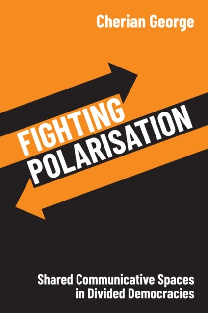 Fighting Polarisation - Shared Communicative Spaces in Divided Democracies