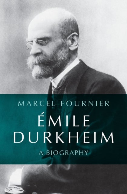 Emile Durkheim - A Biography