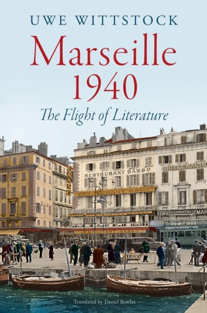 Marseille 1940 - The Flight of Literature