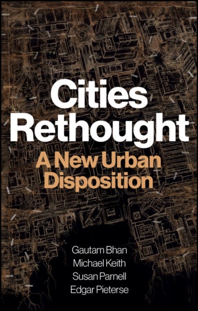 Cities Rethought - A New Urban Disposition