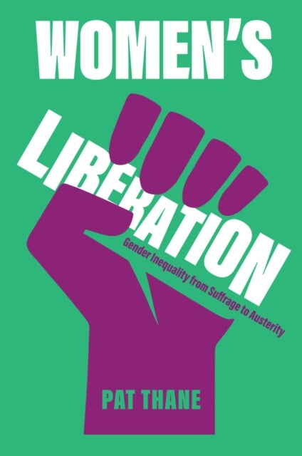 Women's Liberation - Gender Inequality from Suffrage to Austerity