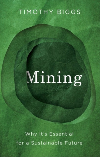 Mining - Why It's Essential for a Sustainable Future