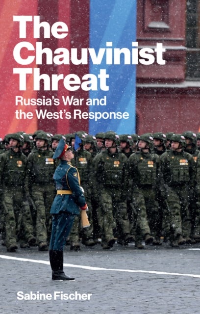 The Chauvinist Threat - Russia's War and the West's Response
