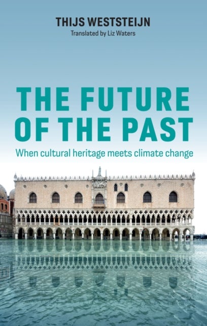 The Future of the Past - When Cultural Heritage Meets Climate Change