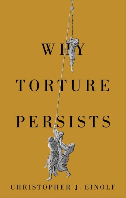 Why Torture Persists - History of Violence