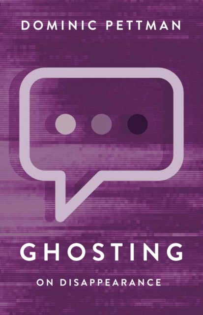 Ghosting - On Disappearance