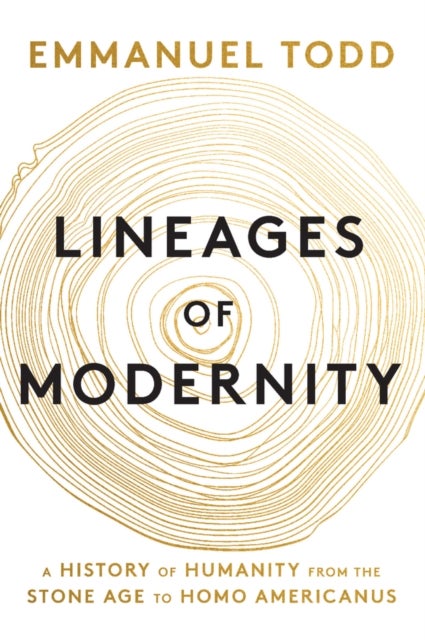 Lineages of Modernity - A History of Humanity from the Stone Age to Homo Americanus