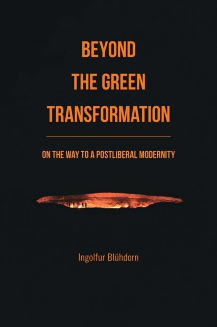 Beyond the Green Transformation - On the Way to a Postliberal Modernity