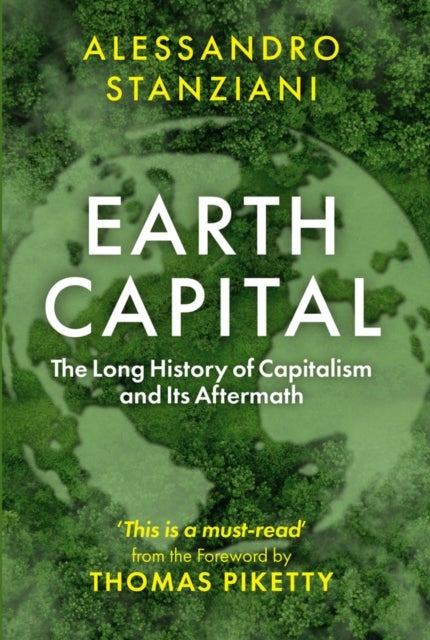 Earth Capital - The Long History of Capitalism and Its Aftermath