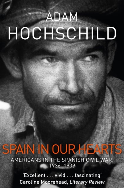 Spain in Our Hearts - Americans in the Spanish Civil War, 1936-1939