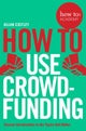 How To Use Crowdfunding