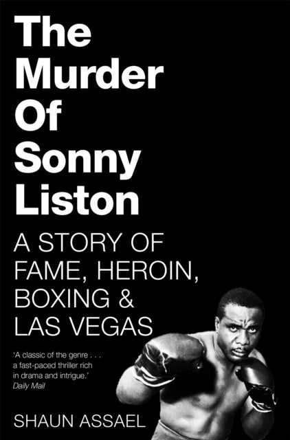 The Murder of Sonny Liston - A Story of Fame, Heroin, Boxing & Las Vegas