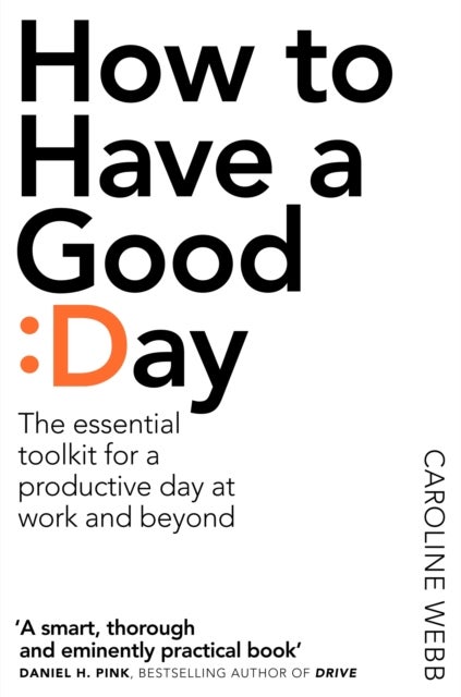 How To Have A Good Day - The Essential Toolkit for a Productive Day at Work and Beyond