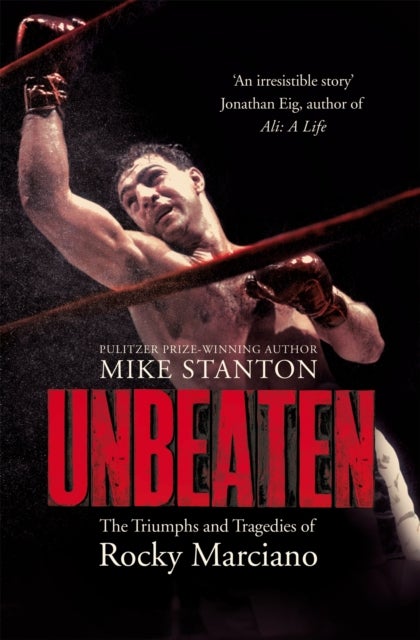 Unbeaten - The Triumphs and Tragedies of Rocky Marciano
