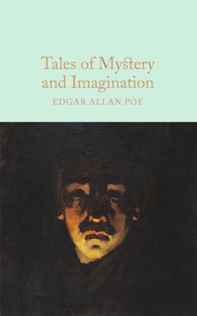 Tales of Mystery and Imagination - A Collection of Edgar Allan Poe's Short Stories